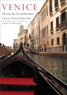 Venice: The Lion, the City and the Water by Cees Nooteboom