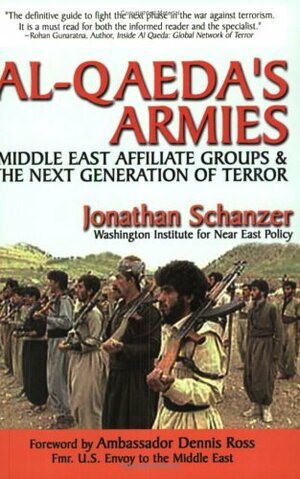 Al-Qaeda's Armies: Middle East Affiliate Groups &amp; the Next Generation of Terror by Jonathan Schanzer