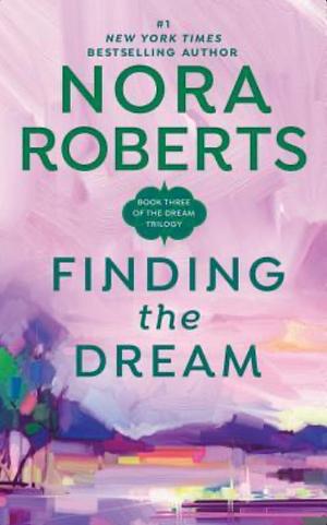 Finding the Dream by Nora Roberts