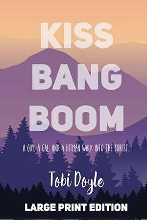 Kiss Bang Boom by Tobi Doyle