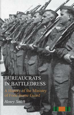 Bureaucrats in Battledress by Henry Smith