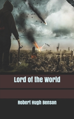 Lord of the World by Robert Hugh Benson