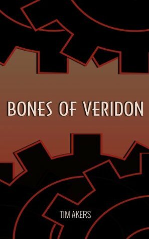 Bones of Veridon by Tim Akers