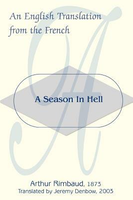 A Season in Hell: An English Translation from the French by Arthur Rimbaud