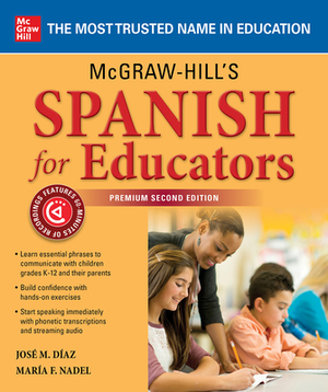 McGraw-Hill's Spanish for Educators, Premium Second Edition by José M. Díaz, María F. Nadel