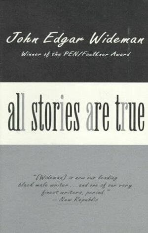 All Stories Are True by John Edgar Wideman