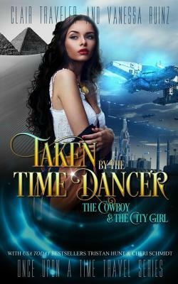 Taken by the Time Dancer by Tristan Hunt, Cheri Schmidt, Vanessa Ruinz