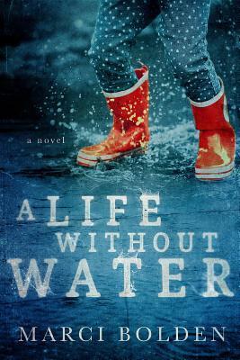 A Life Without Water by Marci Bolden