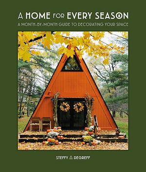 A Home for Every Season by Steffy Degreff