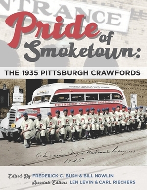 Pride of Smoketown: The 1935 Pittsburgh Crawfords by Frederick C. Bush, Bill Nowlin