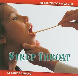 Strep Throat by Elaine Landau