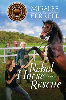 Rebel Horse Rescue by Miralee Ferrell
