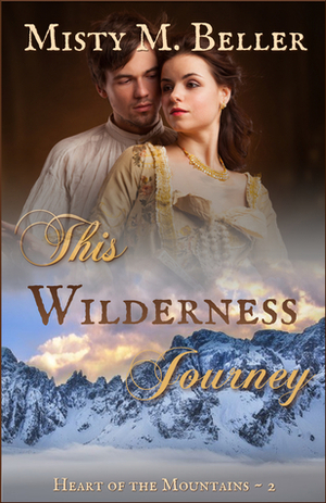This Wilderness Journey by Misty M. Beller