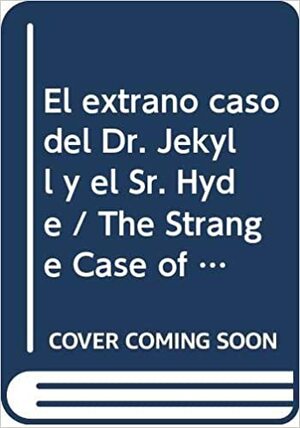 El Extraño Caso Del Dr Jekyll Y El Sr Hyde by Robert Louis Stevenson