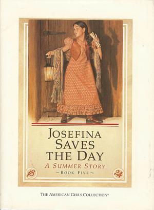 Josefina Saves the Day: A Summer Story by Valerie Tripp