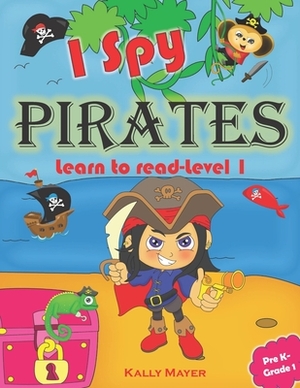 I Spy Pirates!: Learn to Read Level 1 (PreK - Grade 1) by Kally Mayer