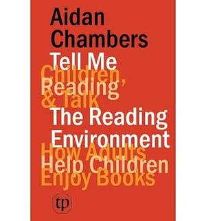 Tell Me (children, Reading & Talk) with the Reading Environment by Aidan Chambers