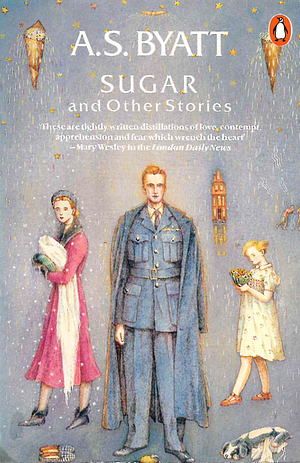 Sugar and Other Stories by A.S. Byatt