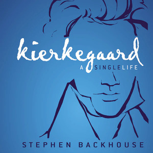 Kierkegaard: A Single Life by Stephen Backhouse