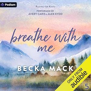 Breathe with Me by Becka Mack