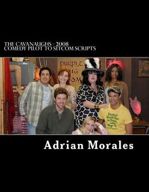 The Cavanaughs - 2008 Comedy Pilot to Sitcom Scripts by Adrian Morales