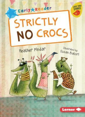 Strictly No Crocs by Heather Pindar