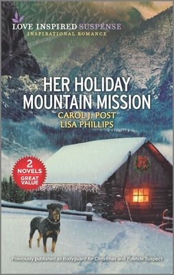 Her Holiday Mountain Mission by Lisa Phillips, Carol J. Post