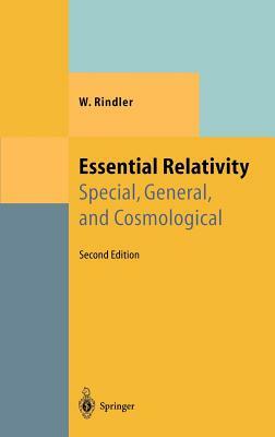 Essential Relativity: Special, General, and Cosmological by W. Rindler