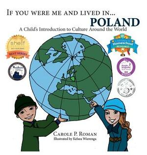 If You Were Me and Lived in...Poland: A Child's Introduction to Culture Around the World by Carole P. Roman