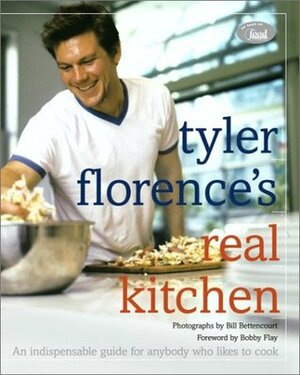 Tyler Florence's Real Kitchen: An Indespensible Guide for Anybody Who Likes to Cook by Bobby Flay, JoAnn Cianciulli, Bill Bettencourt, Tyler Florence