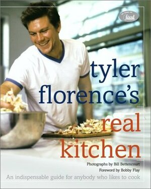 Tyler Florence's Real Kitchen: An Indespensible Guide for Anybody Who Likes to Cook by JoAnn Cianciulli, Bobby Flay, Tyler Florence, Bill Bettencourt