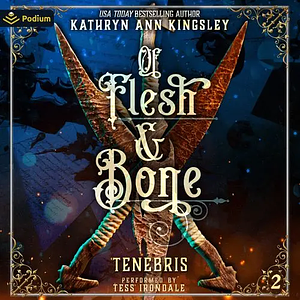 Of Flesh & Bone by Kathryn Ann Kingsley