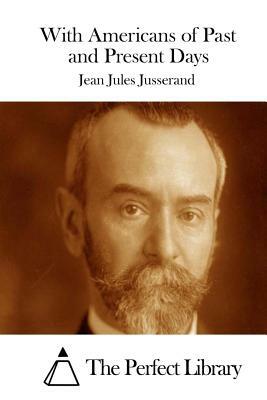 With Americans of Past and Present Days by Jean Jules Jusserand
