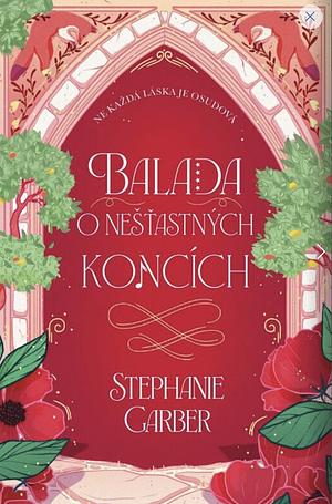 Balada o nešťastných koncích by Stephanie Garber