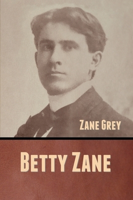 Betty Zane by Zane Grey