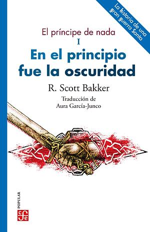 En el principio fue la oscuridad by R. Scott Bakker