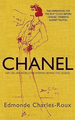 Chanel: Her Life, Her World, and the Woman Behind the Legend She Herself Created by Edmonde Charles-Roux, Nancy Amphoux