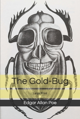 The Gold-Bug: Large Print by Edgar Allan Poe