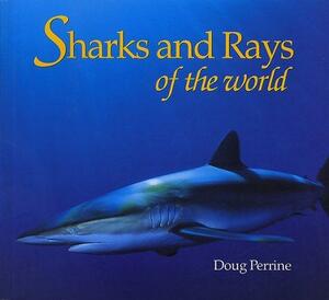 Sharks and Rays of the World by Doug Perrine