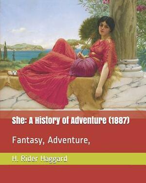 She: A History of Adventure (1887): Fantasy, Adventure, by H. Rider Haggard