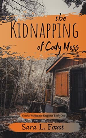 The Kidnapping of Cody Moss by Sara L. Foust
