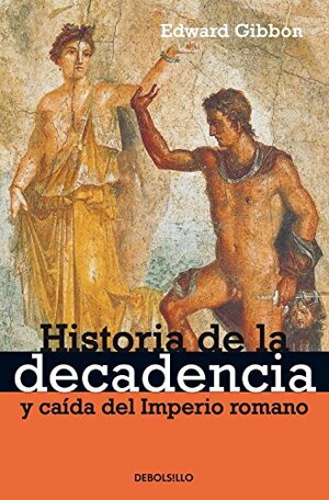 Historia de La Decadencia y Caida del Imperio Romano by Edward Gibbon