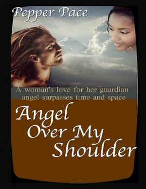 Angel Over My Shoulder by Pepper Pace