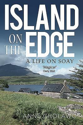 Island on the Edge: A Life on Soay by Anne Cholawo