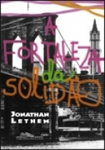 A FORTALEZA DA SOLIDÃO by Jonathan Lethem