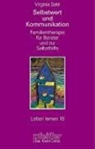 Selbstwert und Kommunikation: Familientherapie für Berater und zur Selbsthilfe by Virginia Satir