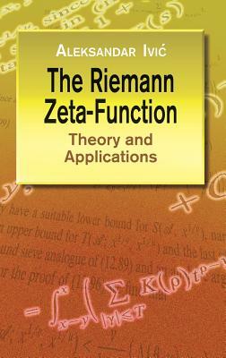 The Riemann Zeta-Function: Theory and Applications by Aleksandar IVIC