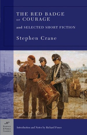 The Red Badge of Courage and Selected Short Fiction by George Stade, Richard Fusco, Stephen Crane