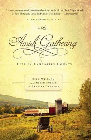 An Amish Gathering: Life in Lancaster County by Kathleen Fuller, Beth Wiseman, Barbara Cameron