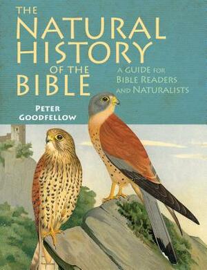 The Natural History of the Bible by Peter Goodfellow